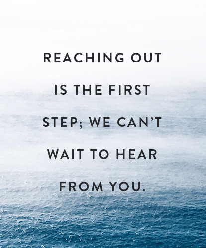 Reaching out is the first step; we can't wait to hear from you